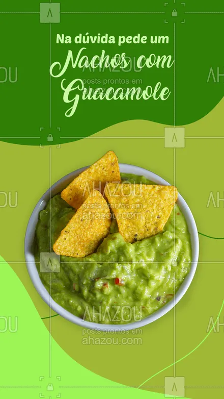 posts, legendas e frases de cozinha mexicana para whatsapp, instagram e facebook: Ta aí faz uma hora e ainda não decidiu o que comer? a gente te ajuda, nossos nachos com guacamole são o pedido perfeito para qualquer momento ?? #ahazoutaste  #comidamexicana #cozinhamexicana #nachos #guacamole 