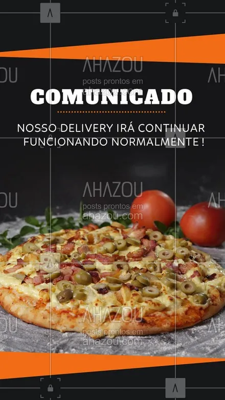 posts, legendas e frases de pizzaria para whatsapp, instagram e facebook: Queridos clientes, gostaríamos de comunicar que nosso delivery continuará funcionando normalmente! Faça seu pedido. #Pizza #Ahazou #Delivery