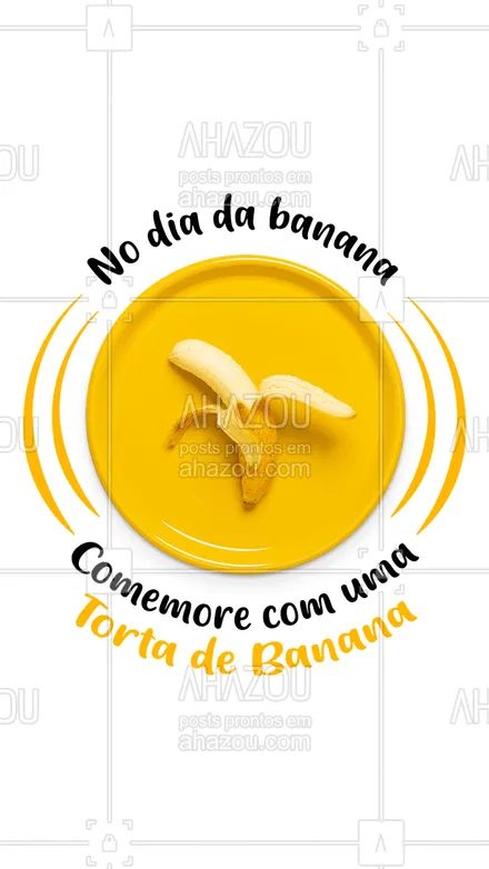 posts, legendas e frases de doces, salgados & festas, confeitaria para whatsapp, instagram e facebook: Esse é o dia perfeito para se comer uma deliciosa torta de banana. #ahazoutaste #banana #diadabanana #torta  #confeitaria