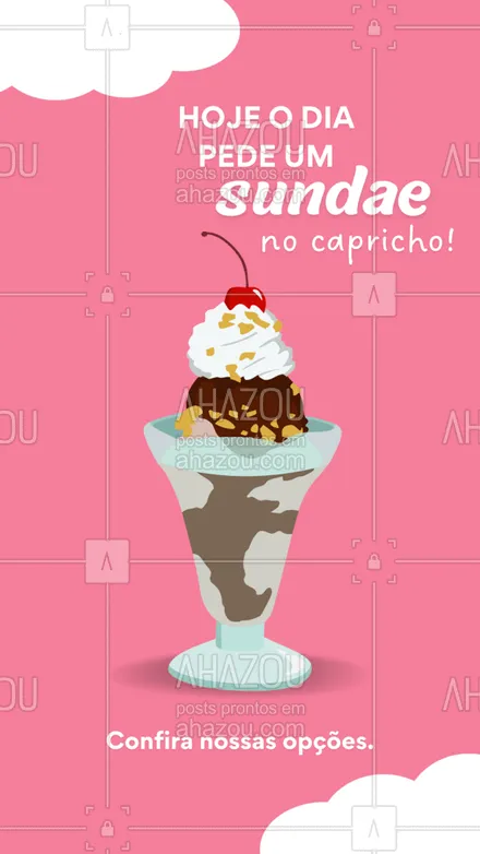 posts, legendas e frases de gelados & açaiteria para whatsapp, instagram e facebook: O sundae que você queria para deixar o seu dia melhor está aqui! Temos diversos sabores e coberturas para você escolher. 😋 #ahazoutaste #açaí  #açaíteria  #cupuaçú  #gelados  #icecream  #sorvete #sundae