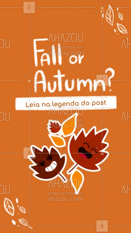 posts, legendas e frases de línguas estrangeiras para whatsapp, instagram e facebook: Você já teve essa dúvida sobre a palavra Outono na língua inglesa? As duas palavras estão corretas e são utilizadas para referir-se ao Outono, sendo que "Fall" é mais utilizado no inglês americano e "Autumn" no inglês britânico. Gostou dessa curiosidade? Acompanhe nossas redes sociais e enriqueça seu vocabulário! #ingles #autumn #fall #vocabulario #vocabulary #AhazouEdu #aulaemgrupo  #aulaparticular  #aulasdeingles 