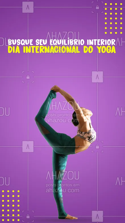 posts, legendas e frases de yoga para whatsapp, instagram e facebook: Nesse Dia Internacional do Yoga, lembre-se de entrar em contato com o equilíbrio que há em você. 😉💫 #AhazouSaude #diainternacionaldoyoga #yoga #frase #motivacional #corpo #mente #yogalife #saude