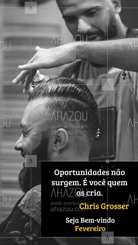posts, legendas e frases de barbearia para whatsapp, instagram e facebook: Seja bem-vindo Fevereiro, um mês onde é você quem cria suas oportunidades rumo ao sucesso. ? #AhazouBeauty  #barberLife #barbeirosbrasil #barbeiro #barberShop #barbearia #barba #cuidadoscomabarba #barber