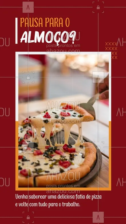 posts, legendas e frases de pizzaria para whatsapp, instagram e facebook: Aproveite seu horário de almoço e de uma escapadinha para provar um pedaço de nossas pizzas! #pizzaria #pizza #ahazoutaste