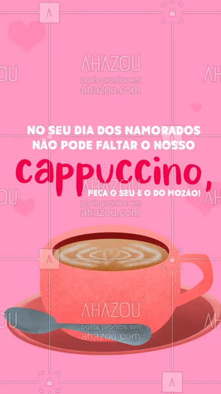posts, legendas e frases de cafés para whatsapp, instagram e facebook: O nosso cappuccino é ideal para você curtir com o mozão, peça o seu! #ahazoutaste #cafeteria #café #coffee #coffeelife #diadosnamorados #cafédamanhãespecial #felizdiadosnamorados