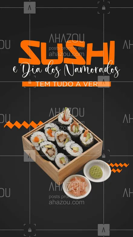 posts, legendas e frases de cozinha japonesa para whatsapp, instagram e facebook: O Dia dos Namorados pede um sushizinho, venha aproveitar com o mozão. 🍣 #ahazoutaste #comidajaponesa #japa #japanesefood #sushilovers #sushitime #diadosnamorados