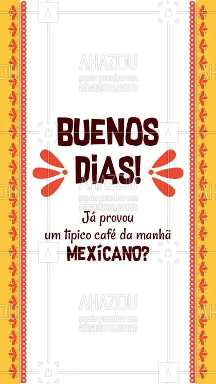 posts, legendas e frases de cozinha mexicana para whatsapp, instagram e facebook: Para começarmos o dia é importante um bom café da manhã. Mas para ele ser especial, precisa de um tempero mexicano.  #ahazoutaste #cafedamanhã #comidamexicana