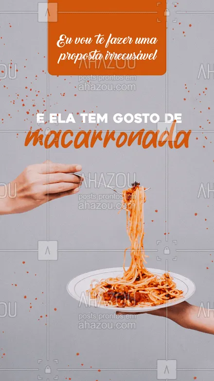 posts, legendas e frases de cozinha italiana para whatsapp, instagram e facebook: Todo mundo merece receber uma proposta dessas. Você também aceita? ?#ahazoutaste  #comidaitaliana #macarronada 