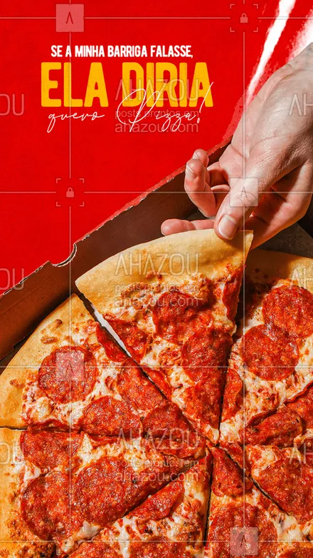 posts, legendas e frases de pizzaria para whatsapp, instagram e facebook: A sua barriga não precisa falar pra gente saber que ela quer pizza. A única dúvida é, qual o sabor? 😆 #ahazoutaste #pizza  #pizzaria 