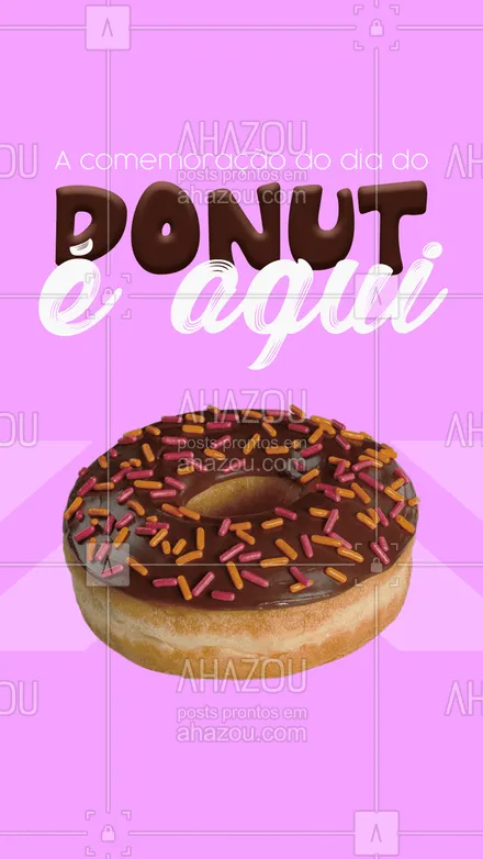 posts, legendas e frases de padaria para whatsapp, instagram e facebook: Já imaginou um dia todinho para comemorar a delicia que é um donuts, é hoje que você pode escolher diversos sabores e aproveitar 😍 #ahazoutaste #donuts #diadodonut #doces #padaria 