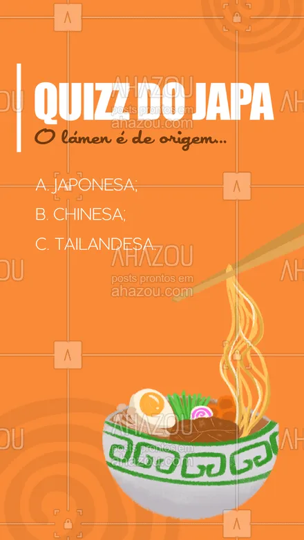 posts, legendas e frases de cozinha japonesa para whatsapp, instagram e facebook: Apesar de ter sido incorporado na cultura japonesa e ser servido por mais de 24 mil restaurantes no país, o lámen tem origem chinesa. Então se você escolheu a opção b você acertou em cheio! 😉🍣🥢   #ahazoutaste #comidajaponesa  #japa  #japanesefood  #sushilovers  #sushitime 