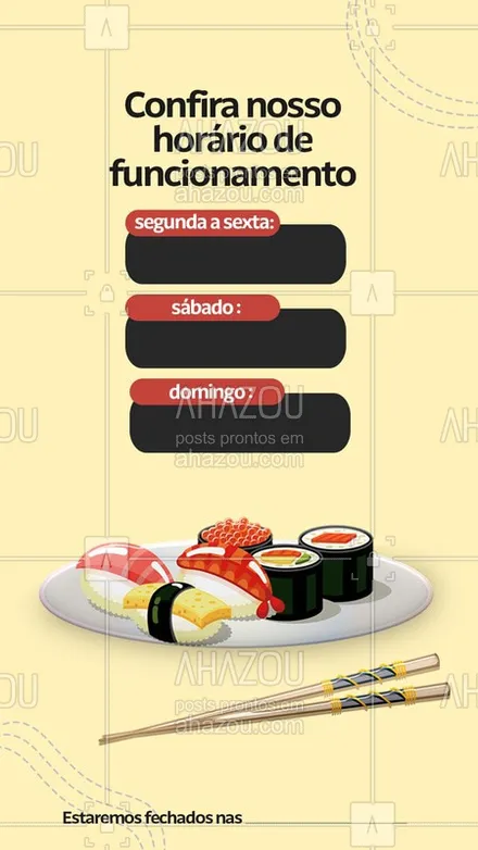 posts, legendas e frases de cozinha japonesa para whatsapp, instagram e facebook: Confira nosso horário de funcionamento e venha se deliciar com nosso japa! #JapaneseFood #Ahazou #Sushi 