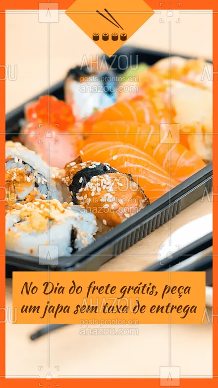 posts, legendas e frases de cozinha japonesa para whatsapp, instagram e facebook: Não deixe de fazer pedir seu combo de sushi predileto no Dia do frete grátis para aproveitar nossa promoção! #comidajaponesa #diadofretegratis #ahazoutaste #delivery #sushidelivery #japa