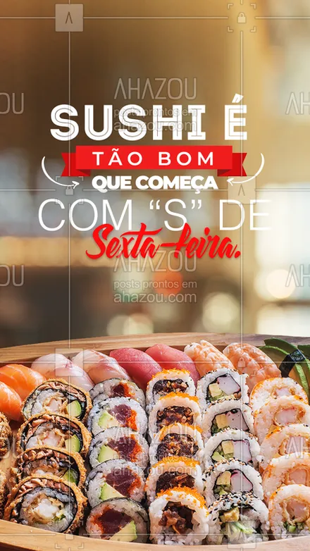 posts, legendas e frases de cozinha japonesa para whatsapp, instagram e facebook: Sushi é tão bom que começa com o S de sexta-feira. Uma combinação perfeita, vai perder? Vem já!!!
#ahazou #comidajaponesa #restaurantejapones #sushi
