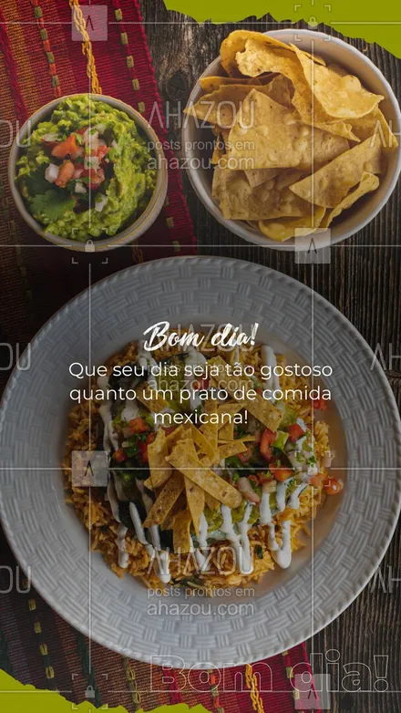 posts, legendas e frases de cozinha mexicana para whatsapp, instagram e facebook: Que seu dia seja temperado e repleto de coisas boas igualzinho os pratos que servimos! Bom dia  #ahazoutaste #comidamexicana  #cozinhamexicana  #nachos  #vivamexico  #texmex 