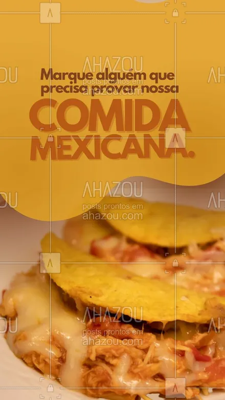 posts, legendas e frases de cozinha mexicana para whatsapp, instagram e facebook: Esse é o momento certo de marcar aquele amigo(a) em nosso post e recomendar o nosso restaurante para ele(a) conhecer. Temos diversos pratos saborosos esperando para serem descobertos, não perca essa oportunidade. 🌮 #ahazoutaste #comidamexicana  #cozinhamexicana  #nachos  #texmex  #vivamexico 