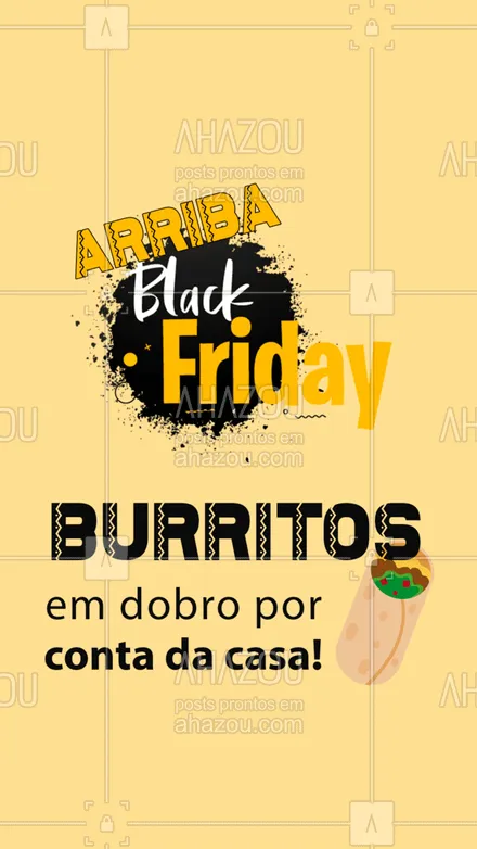 posts, legendas e frases de cozinha mexicana para whatsapp, instagram e facebook:  Se burritos já são excelentes, imagina quando eles vêm em dobro?! ? Aproveite a Black Friday e peça os seus! ?? #BlackFriday #Burritos #ahazoutaste #Burritoemdobro #comidamexicana