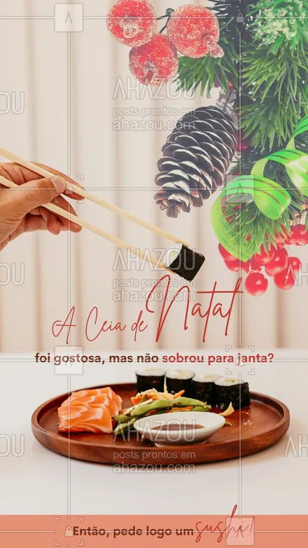 posts, legendas e frases de cozinha japonesa para whatsapp, instagram e facebook: Acontece da Ceia de Natal no almoço não sobrar para janta, mas isso não significa que precisa ir para cozinha, então aproveite e peça um delicioso sushi. #ahznoel #convite #sushi #depoisdaceia #natal #ahazoutaste