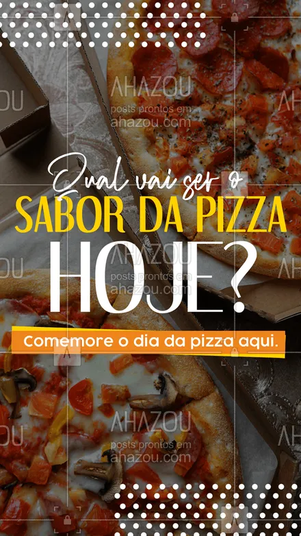 posts, legendas e frases de pizzaria para whatsapp, instagram e facebook: Você tem um sabor de pizza favorito? Então é hora de escolher ele e comemorar o dia da pizza com a melhor pizza da região 🍕 #ahazoutaste #pizza #diadapizza #convite #pizzaria #sabores 