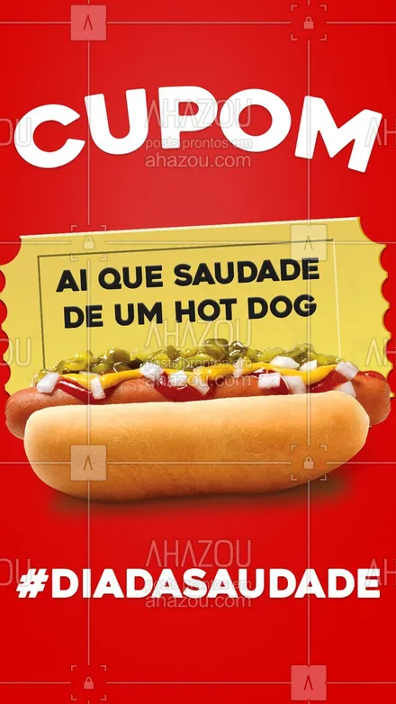 posts, legendas e frases de hot dog  para whatsapp, instagram e facebook: Marque alguém que precisa desse cupom da saudade tanto quanto você e que vai topar comer um hot dog caprichado nesse Dia da Saudade.?? .
?(inserir nome do estabelecimento)?
?(inserir contato)
?(inserir endereço)
⏰(inserir horário de funcionamento) #DiadaSaudade #HotDog #CachorroQuente #Saudade #AhazouTaste #ahazoutaste 