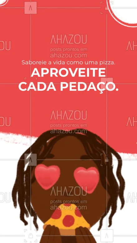 posts, legendas e frases de pizzaria para whatsapp, instagram e facebook: Quando você encara a vida como uma pizza, ele fica bem mais gostosa. #ahazoutaste #pizza  #pizzalife  #pizzalovers  #pizzaria 