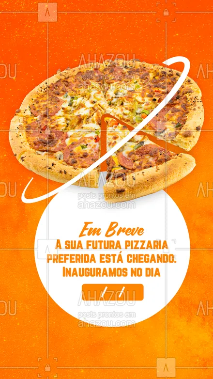 posts, legendas e frases de pizzaria para whatsapp, instagram e facebook: Salve essa data e venha nos fazer uma visita em nossa inauguração. 😉 #inauguração #pizzaria #pizza #ahazoutaste #pizzalife #pizzalovers 
