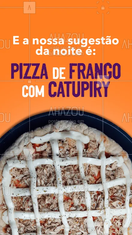 posts, legendas e frases de pizzaria para whatsapp, instagram e facebook: Hoje a nossa sugestão é uma pizza deliciosa para os fãs de frango, que tal uma pizza de frango com catupiry. ? Essa ai já virou um clássico pela sua combinação mais que PERFEITA ? #ahazoutaste   #pizzalovers #pizzalife #pizza #pizzaria #frango #frangocomcatupiry #catupiry #sugestão #noite 