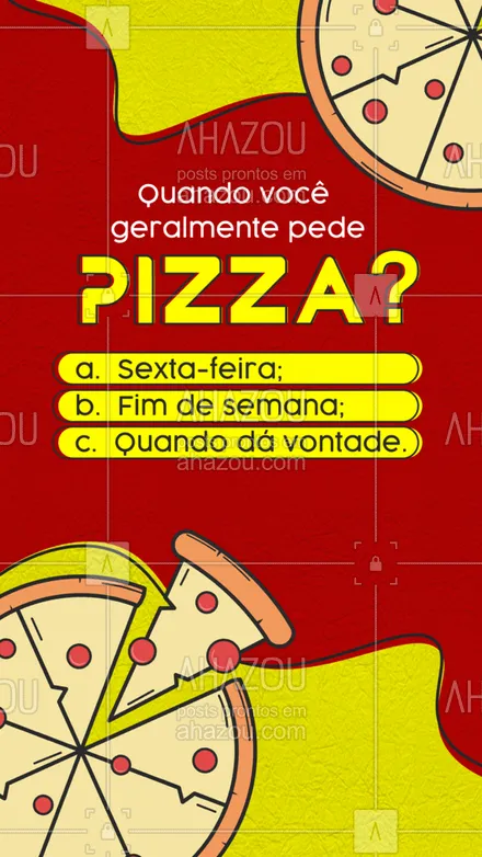 posts, legendas e frases de pizzaria para whatsapp, instagram e facebook: Queremos te conhecer um pouco melhor, por isso, responda pra gente essa enquete e nos conte qual o melhor dia para você pedir pizza! 😋😉 #ahazoutaste #pizza  #pizzalife  #pizzalovers  #pizzaria 