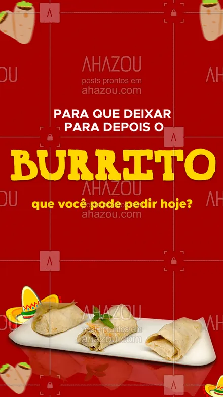 posts, legendas e frases de cozinha mexicana para whatsapp, instagram e facebook: Bateu a vontade de comer um burrito? Não deixe para depois, peça já o seu! #comidamexicana #ahazoutaste #vivamexico #texmex #nachos #tacos #burritos #ahazoutaste 