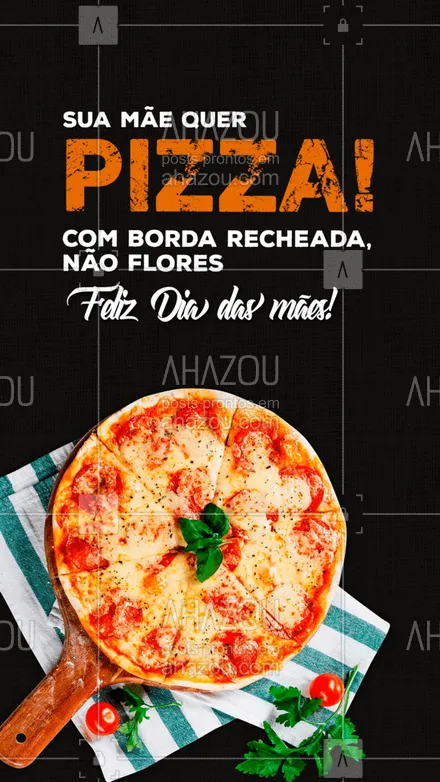 posts, legendas e frases de pizzaria para whatsapp, instagram e facebook: Faça diferente esse ano, esqueça as flores e presenteie sua mãe com uma deliciosa pizza ?! #ahazoutaste #pizzaria #pizza #pizzalife #pizzalovers #diadasmaes #felizdiadasmães