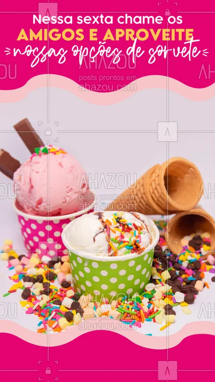 posts, legendas e frases de gelados & açaiteria para whatsapp, instagram e facebook: Amigos e sorvete é a opção perfeita para você curtir o fim da semana 😉 #ahazoutaste #sorvetes #sorveteria #sexta #convite #amigos 