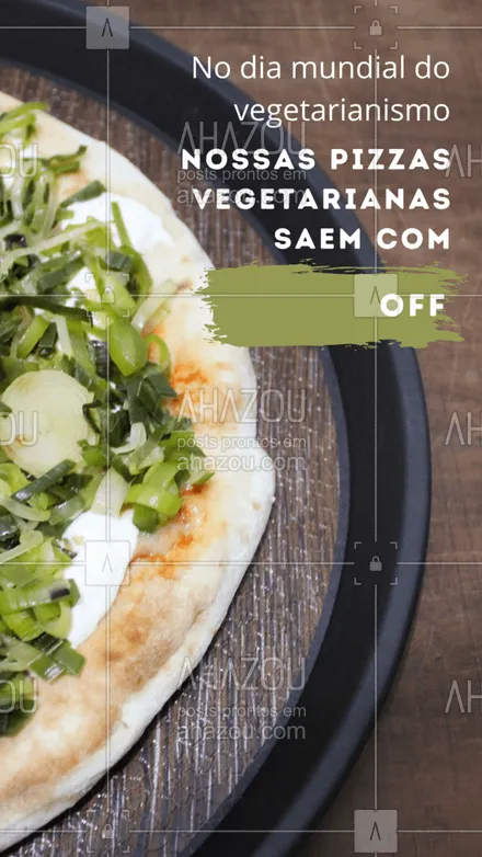 posts, legendas e frases de pizzaria para whatsapp, instagram e facebook: Para comemorar o dia mundial do vegetarianismo nossa pizzaria está oferecendo um desconto maravilhoso nas nossas pizzas vegetarianas! Confira o cardápio e aproveite. #ahazoutaste #pizzaria  #pizza  #pizzalovers  #pizzalife 