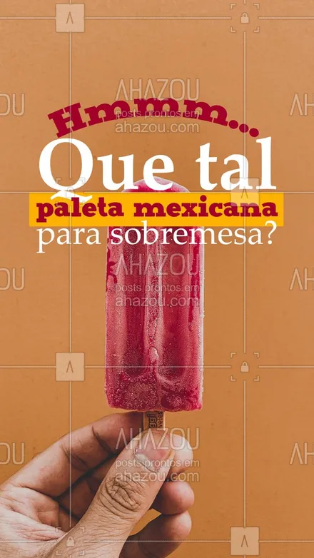 posts, legendas e frases de cozinha mexicana para whatsapp, instagram e facebook: Acho que você devia garantir sua sobremesa agora mesmo! ?
 #ahazoutaste  #comidamexicana #cozinhamexicana #vivamexico #texmex #sobremesas #paletamexicana