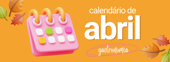 icone do editorial sabores que encantam calendário gastronômico de abri